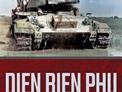 The Fall of Dien Bien Phu: The Beginning of the First Indochina War, 1946-1954