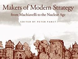 Creators of Contemporary Strategy, From Machiavelli to the Era of Nuclear Power